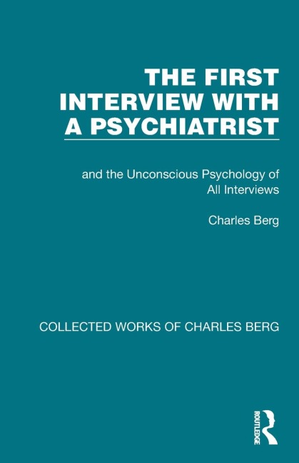 The First Interview with a Psychiatrist: and the Unconscious Psychology of All Interviews