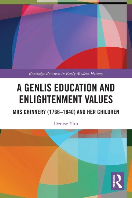 A Genlis Education and Enlightenment Values: Mrs Chinnery (1766-1840) and her Children