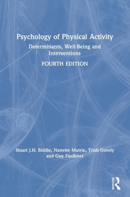 Psychology of Physical Activity: Determinants, Well-Being and Interventions
