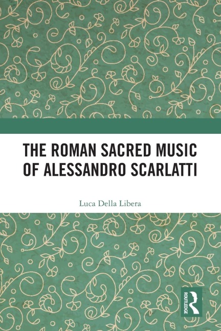 The Roman Sacred Music of Alessandro Scarlatti