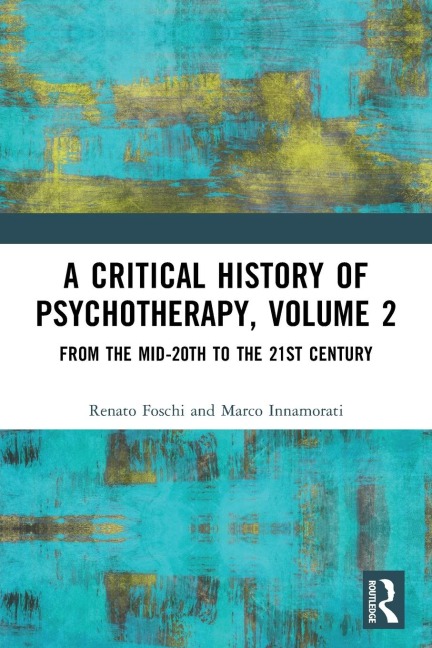 A Critical History of Psychotherapy, Volume 2: From the Mid-20th to the 21st Century