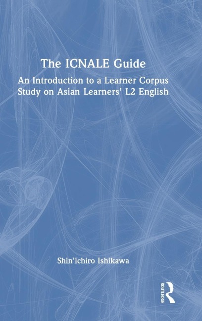 The ICNALE Guide: An Introduction to a Learner Corpus Study on Asian Learners L2 English