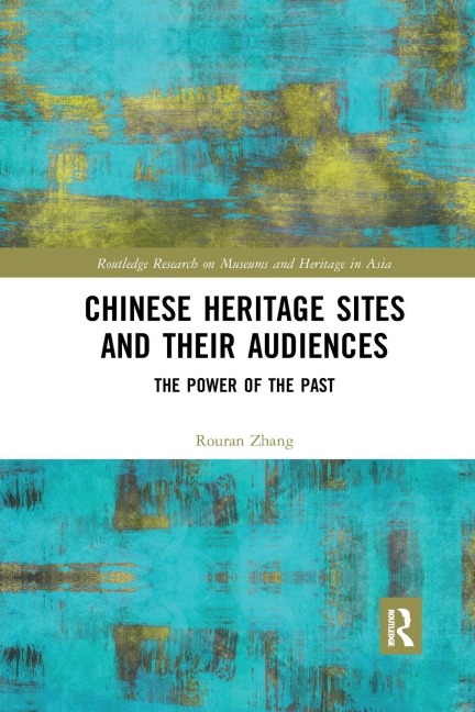 Chinese Heritage Sites and their Audiences: The Power of the Past