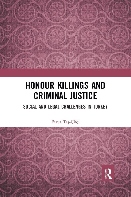 Honour Killings and Criminal Justice: Social and Legal Challenges in Turkey