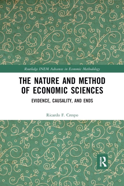 The Nature and Method of Economic Sciences: Evidence, Causality, and Ends