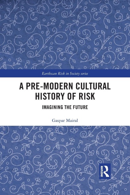 A Pre-Modern Cultural History of Risk: Imagining the Future
