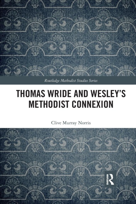 Thomas Wride and Wesleys Methodist Connexion
