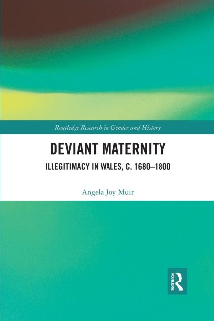 Deviant Maternity: Illegitimacy in Wales, c. 1680-1800