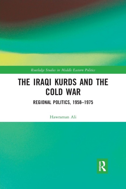 The Iraqi Kurds and the Cold War: Regional Politics, 1958-1975