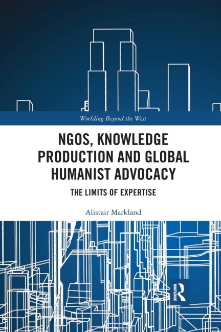 NGOs, Knowledge Production and Global Humanist Advocacy: The Limits of Expertise
