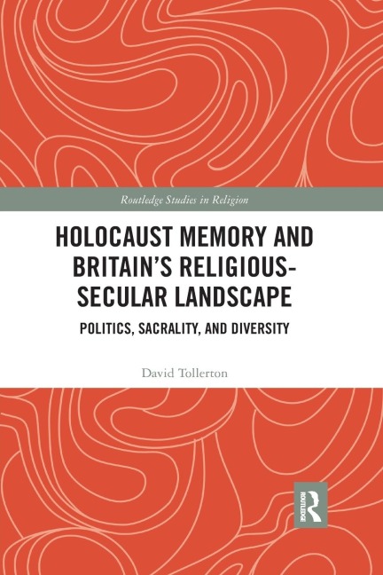 Holocaust Memory and Britain's Religious-Secular Landscape: Politics, Sacrality, And Diversity