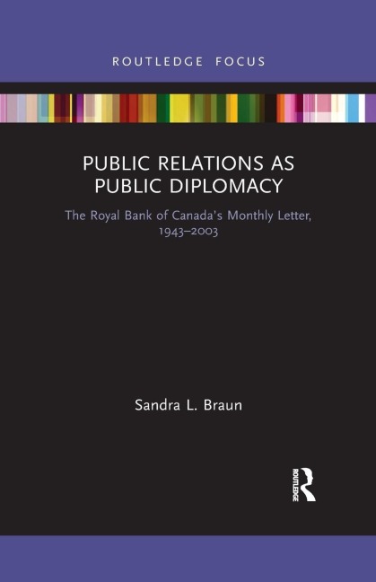 Public Relations as Public Diplomacy: The Royal Bank of Canadas Monthly Letter, 1943-2003