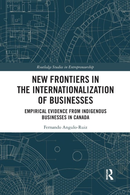 New Frontiers in the Internationalization of Businesses: Empirical Evidence from Indigenous Businesses in Canada