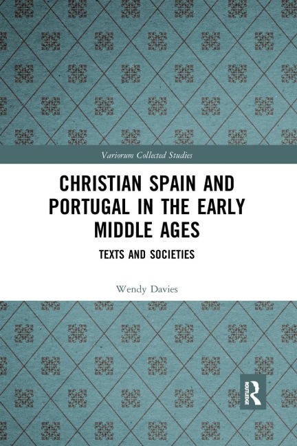 Christian Spain and Portugal in the Early Middle Ages: Texts and Societies