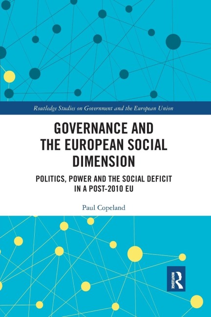 Governance and the European Social Dimension: Politics, Power and the Social Deficit in a Post-2010 EU