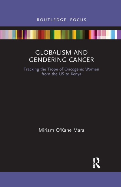 Globalism and Gendering Cancer: Tracking the Trope of Oncogenic Women from the US to Kenya