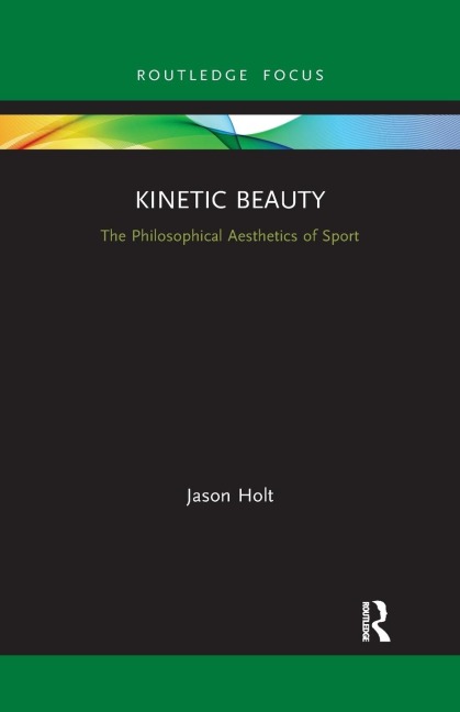 Kinetic Beauty: The Philosophical Aesthetics of Sport