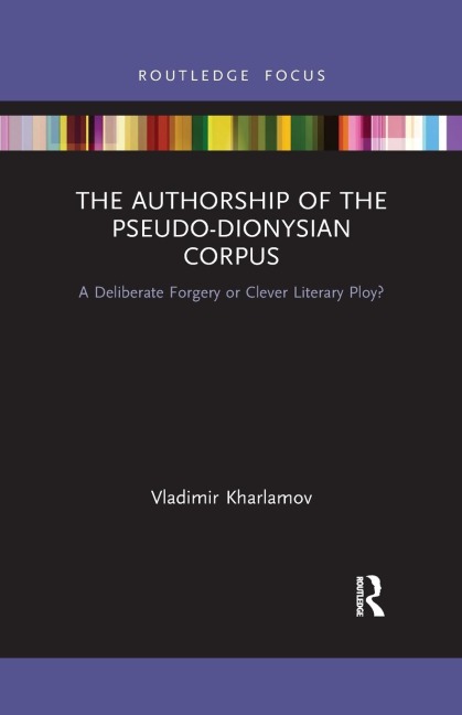 The Authorship of the Pseudo-Dionysian Corpus: A Deliberate Forgery or Clever Literary Ploy?