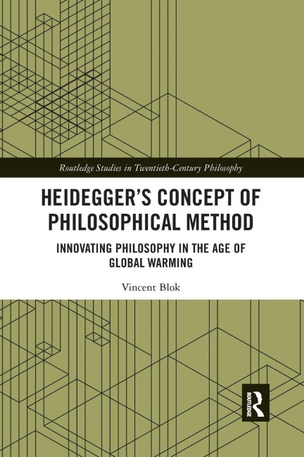 Heideggers Concept of Philosophical Method: Innovating Philosophy in the Age of Global Warming