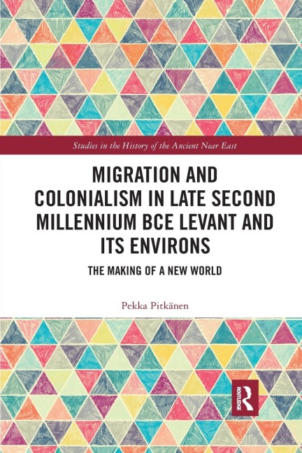 Migration and Colonialism in Late Second Millennium BCE Levant and Its Environs: The Making of a New World