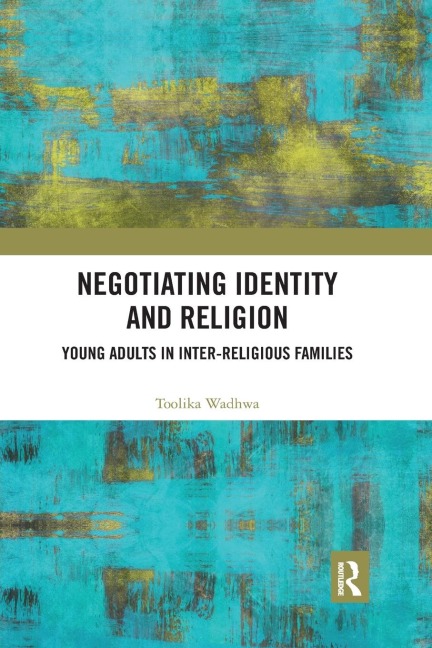 Negotiating Identity and Religion: Young Adults in Inter-religious Families