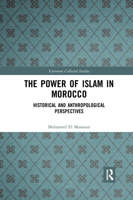 The Power of Islam in Morocco: Historical and Anthropological Perspectives
