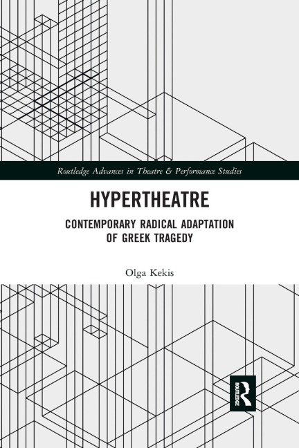 Hypertheatre: Contemporary Radical Adaptation of Greek Tragedy