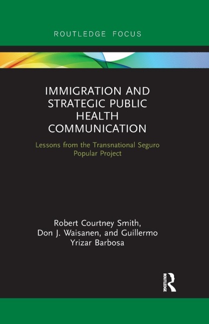 Immigration and Strategic Public Health Communication: Lessons from the Transnational Seguro Popular Project