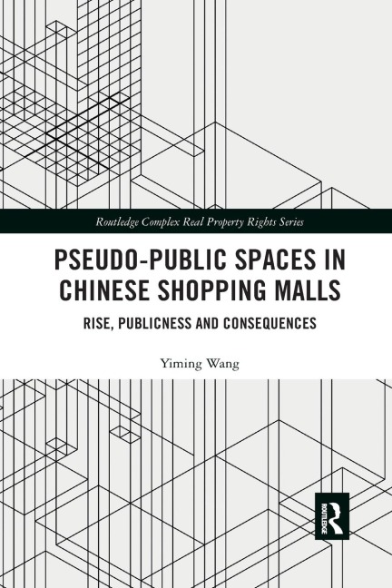 Pseudo-Public Spaces in Chinese Shopping Malls: Rise, Publicness and Consequences