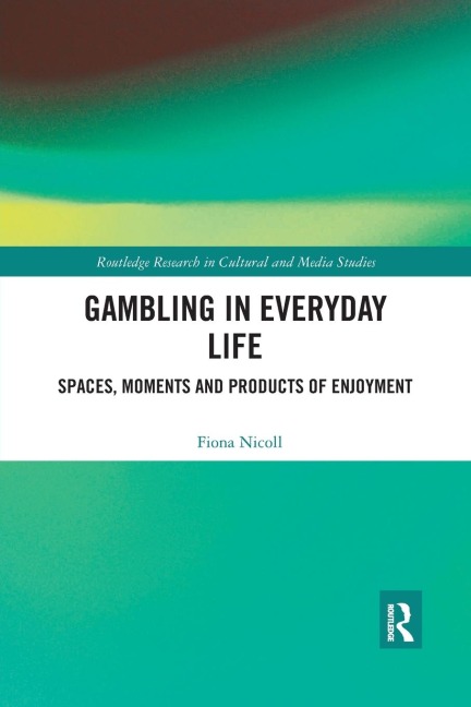 Gambling in Everyday Life: Spaces, Moments and Products of Enjoyment