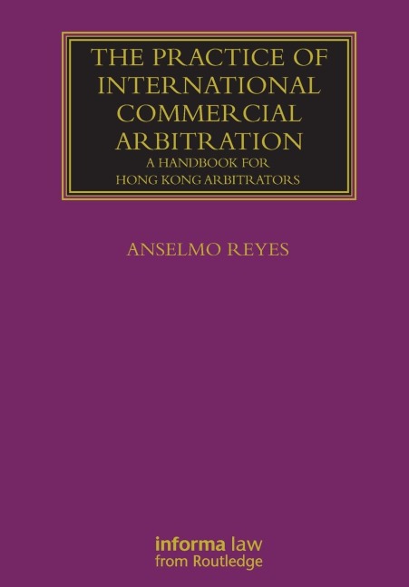 The Practice of International Commercial Arbitration: A Handbook for Hong Kong Arbitrators
