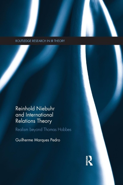 Reinhold Niebuhr and International Relations Theory: Realism beyond Thomas Hobbes
