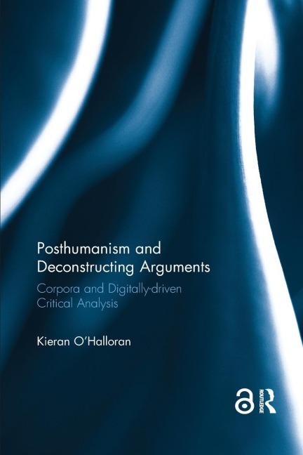 Posthumanism and Deconstructing Arguments: Corpora and digitally-driven data analysis