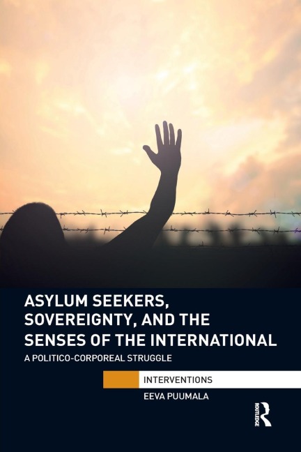 Asylum Seekers, Sovereignty, and the Senses of the International: A Politico-corporeal Struggle