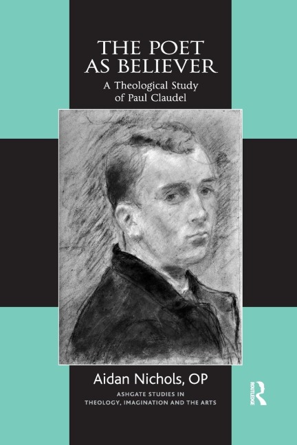 The Poet as Believer: A Theological Study of Paul Claudel