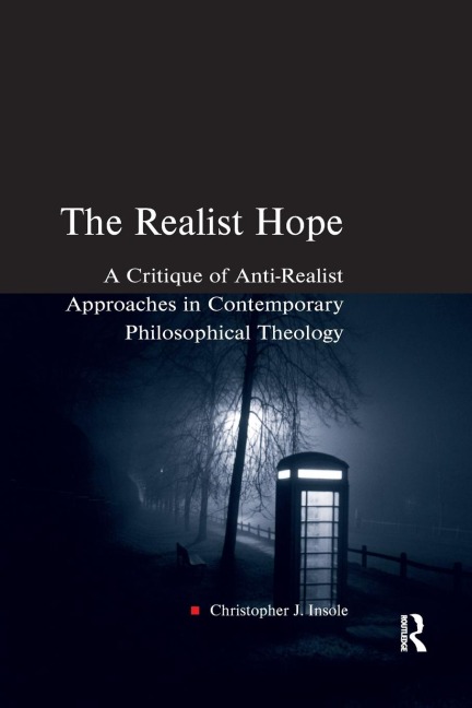 The Realist Hope: A Critique of Anti-Realist Approaches in Contemporary Philosophical Theology