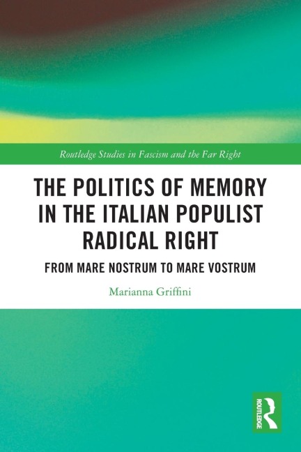 The Politics of Memory in the Italian Populist Radical Right: From Mare Nostrum to Mare Vostrum