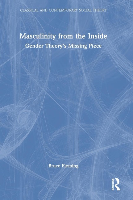 Masculinity from the Inside: Gender Theorys Missing Piece