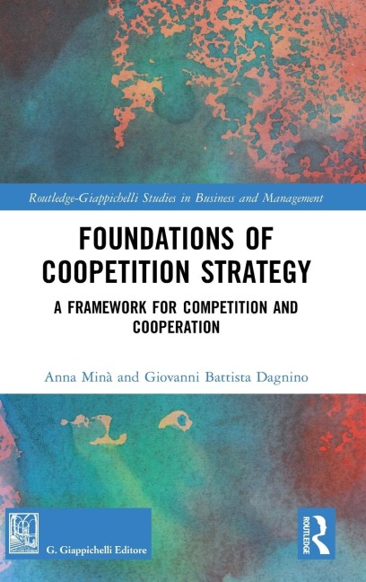 Foundations of Coopetition Strategy: A Framework for Competition and Cooperation