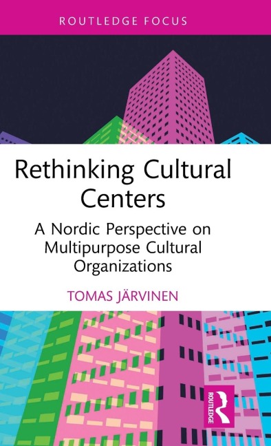 Rethinking Cultural Centers: A Nordic Perspective on Multipurpose Cultural Organizations