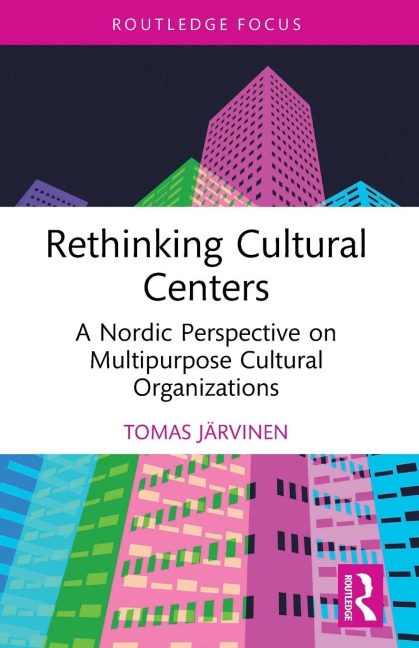 Rethinking Cultural Centers: A Nordic Perspective on Multipurpose Cultural Organizations