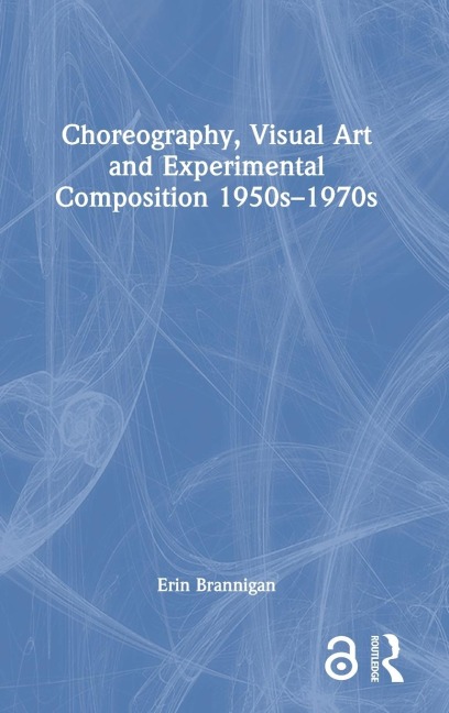 Choreography, Visual Art and Experimental Composition 1950s-1970s