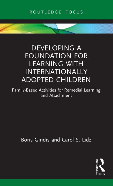 Developing a Foundation for Learning with Internationally Adopted Children: Family-Based Activities for Remedial Learning and Attachment