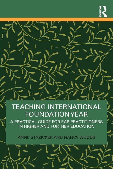 Teaching International Foundation Year: A Practical Guide for EAP Practitioners in Higher and Further Education