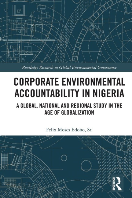 Corporate Environmental Accountability in Nigeria: A Global, National and Regional Study in the Age of Globalization