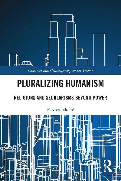 Pluralizing Humanism: Religions and Secularisms Beyond Power