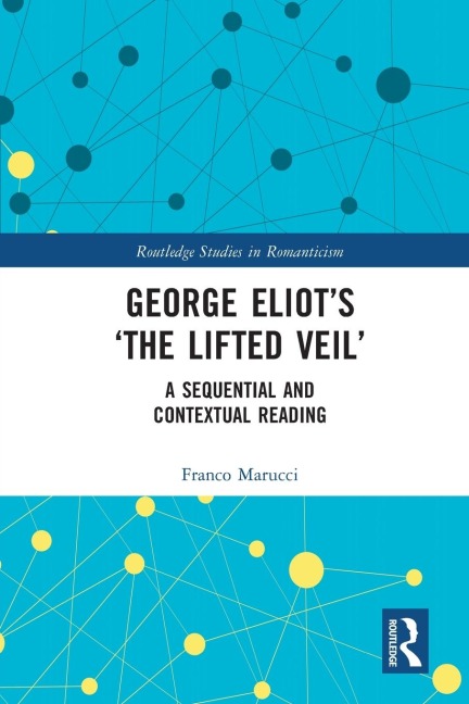 George Eliot's 'The Lifted Veil': A Sequential and Contextual Reading