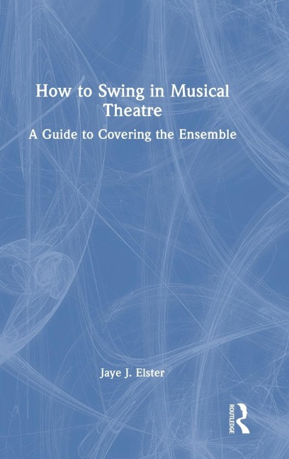 How to Swing in Musical Theatre: A Guide to Covering the Ensemble