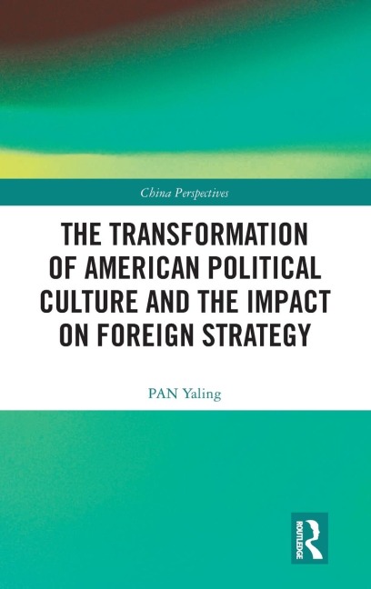 The Transformation of American Political Culture and the Impact on Foreign Strategy