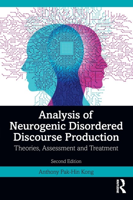 Analysis of Neurogenic Disordered Discourse Production: Theories, Assessment and Treatment